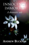 Innocence Immortal : A Dramatic Tale by Andrew Buckner - Paperback