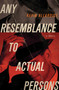 Any Resemblance to Actual Persons : A Novel by Kevin Allardice - Hardback