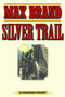 Silver Trail : A Western Story by Max Brand - Paperback