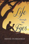 Life through My Eyes by Dennis Stubblefield - Paperback Life through My Eyes by Dennis Stubblefield - Paperback
