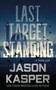 Last Target Standing : A David Rivers Thriller : 2 by Jason Kasper - Paperback