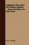 Angling In The Lakes Of Northern Illinois - How And Where To Fish Them by Chas.F. Johnson - Paperback