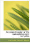 The Complete Angler, or the Contemplative Man's Recreation by Izaak Walton - Hardback
