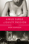 A Wild Surge of Guilty Passion : A Novel by Ron Hansen - Hardback