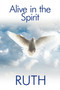 Alive in the Spirit by Ruth - Paperback