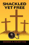 Shackled Yet Free by Dennis A McIntyre - Paperback Shackled Yet Free by Dennis A McIntyre - Paperback