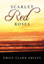 Scarlet Red Roses by Emily Clark Smiley - Hardback
