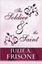 The Soldier & the Saint by Julie A Frisone - Paperback