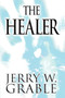 The Healer by Jerry W Grable - Paperback