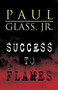 Success in Flames by Jr Paul Glass - Paperback