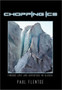 Chopping Ice : Finding Love and Adventure in Alaska by Paul Flentge - Hardback