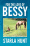 For the Love of Bessy by Starla Hunt - Paperback
