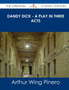 Dandy Dick - A Play in Three Acts - The Original Classic Edition by Arthur Wing Sir Pinero - Paperback