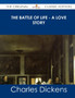The Battle of Life - A Love Story - The Original Classic Edition by Charles Dickens - Paperback