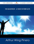 The Magistrate - A Farce in Three Acts - The Original Classic Edition by Arthur Wing Sir Pinero - Paperback