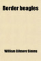 Border Beagles; A Tale of Mississippi by William Gilmore Simms - Paperback
