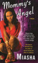 Mommy's Angel : A Novel by Miasha - Paperback