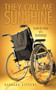 They Call Me Sunshine : Inside the Mind of a Quadriplegic by Barbara Stevens - Paperback
