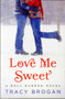 Love Me Sweet by Tracy Brogan - Paperback