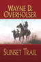 SUNSET TRAIL by WAYNE D. OVERHOLSER - Paperback