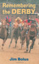 Remembering the Derby by Jim Bolus - Hardback