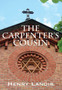 The Carpenter's Cousin by Henry Landis - Hardback