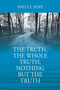 The Truth, The Whole Truth, Nothing But The Truth by Anita E Pope - Paperback