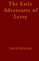 The Early Adventures of Leroy by David Rogers - Paperback