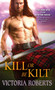 Kill or Be Kilt by Victoria Roberts - Paperback