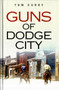 Guns of Dodge City by Tom Curry - Hardback