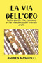 LA Via Dell'Oro by La Via dell'Oro ANDREA MANDRIOLI - Paperback