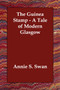 The Guinea Stamp - A Tale of Modern Glasgow by Annie S Swan - Paperback