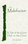 The Malefactor : A Tale of the Good Thief on the Cross by John A Kirker - Paperback