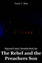 The Rebel and the Preachers Son : Dogwood County Chronicles Book One by Tracie C. Bain - Paperback