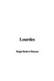 Lourdes by Hugh Robert Benson - Paperback