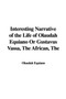 The Interesting Narrative of the Life of Olaudah Equiano or Gustavus Vassa, the African by Olaudah Equiano - Hardback