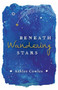 Beneath Wandering Stars by Ashlee Cowles - Hardback