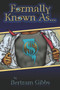 Formally Known As... by Bertram E Gibbs - Paperback Formally Known As... by Bertram E Gibbs - Paperback