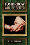Tomorrow Will Be Better by L L Pierce - Paperback