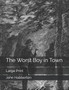 The Worst Boy in Town : Large Print by John Habberton - Paperback