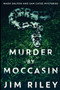 Murder By Moccasin (Wade Dalton And Sam Cates Mysteries Book 2) by Jim Riley - Paperback