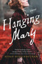 Hanging Mary : A Novel by Susan Higginbotham - Paperback