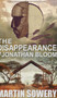 The Disappearance of Jonathan Bloom by Martin Sowery - Hardback