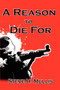 A Reason to Die for by Steve H Mullis - Paperback