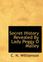 Secret History Revealed by Lady Peggy O Malley by C N C. Williamson - Paperback