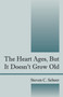The Heart Ages, But It Doesn't Grow Old by Steven C Scheer - Paperback
