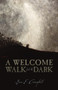 A Welcome Walk Into the Dark by Ben E Campbell - Paperback