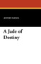 A Jade of Destiny by Jeffery Farnol - Paperback