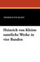 Heinrich Von Kleists Samtliche Werke in Vier Banden by Heinrich Von Kleist - Paperback