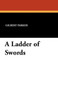 A Ladder of Swords by Gilbert Parker - Paperback